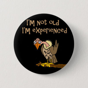 Funny Buzzard says I'm not old I'm Experienced Pinback Button