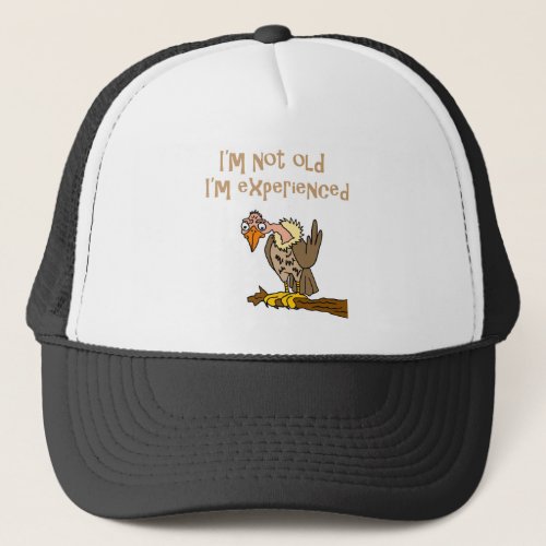 Funny Buzzard says Im not old Im Experienced Trucker Hat