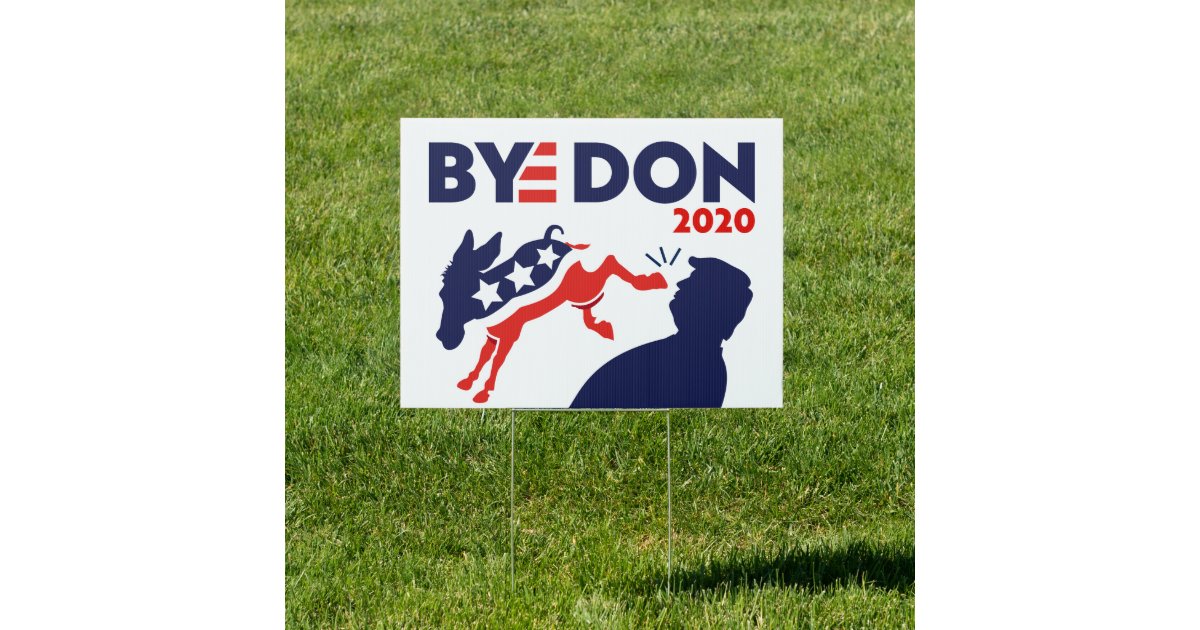 Funny Bye Don 2020 AntiTrump ProBiden Yard Sign