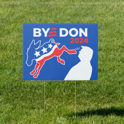 Funny Bye Don 2024 Anti_Trump Pro_Biden Yard Sign