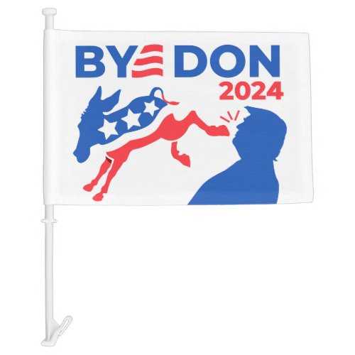 Funny Bye Don 2024 Elections Anti_Trump Pro_Biden Car Flag