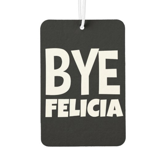 Download Funny Bye Felicia Car Airfreshner Car Air Freshener | Zazzle.com