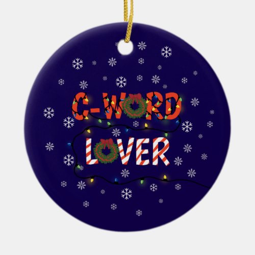 Funny C Word Lover Christmas Ceramic Ornament