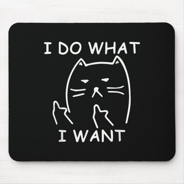 Funny Ca_ I Make What I Want With My Men Women Gir Mouse Pad (Front)
