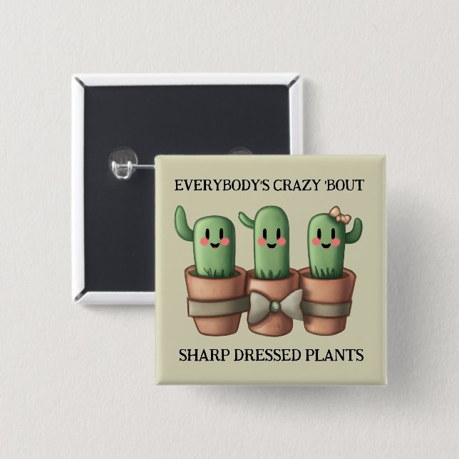 Funny Cacti Everybody's Crazy 'Bout Sharp ... Button (Front & Back)