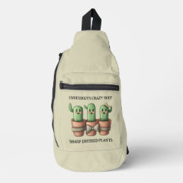 Funny Cacti Everybody&#39;s Crazy &#39;Bout Sharp ... Sling Bag