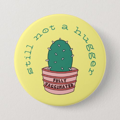 Funny Cactus Fully Vaccinated Still Not A Hugger Button