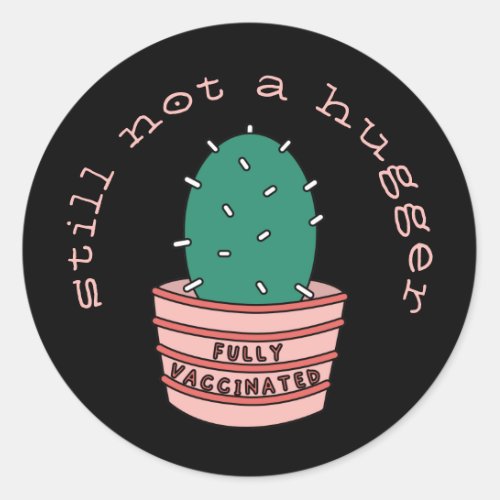 Funny Cactus Fully Vaccinated Still Not A Hugger Classic Round Sticker