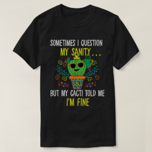 Funny Cactus Sanity Quote Retro Humor T-Shirt