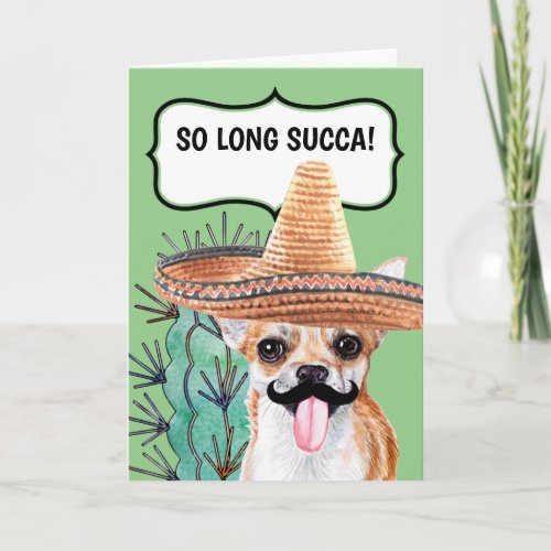 Funny cactus so long succa Mexican chihuahua dog Card