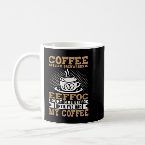Funny Caffeine Design Coffee Spelled Backwards Is  Coffee Mug