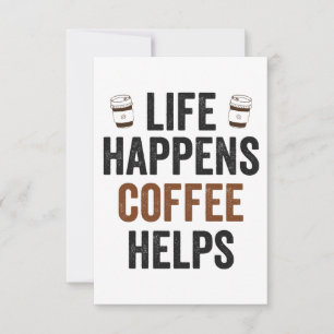 Funny Caffeine Lover Life Happens Coffee Helps Thank You Card