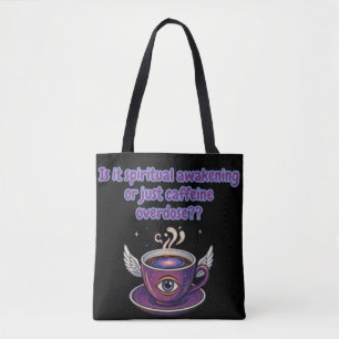 Funny Caffeine Overdose Spiritual Awakening gifts Tote Bag