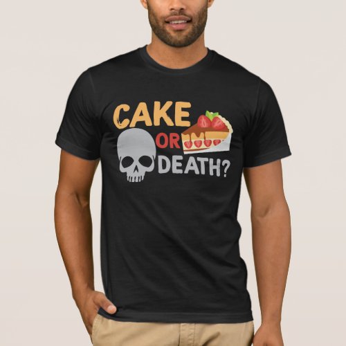Funny Cake Or Death Skull _ Baker Candy Pun T_Shirt