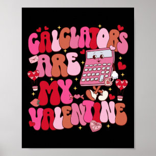 Funny Calculators Are My Valentine Math Teacher  Poster