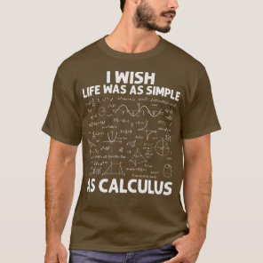 Funny Calculus For Men Women Math Teacher Math Jok T-Shirt