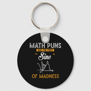 Funny Calculus Math Puns Are The First Sine Of Mad Keychain