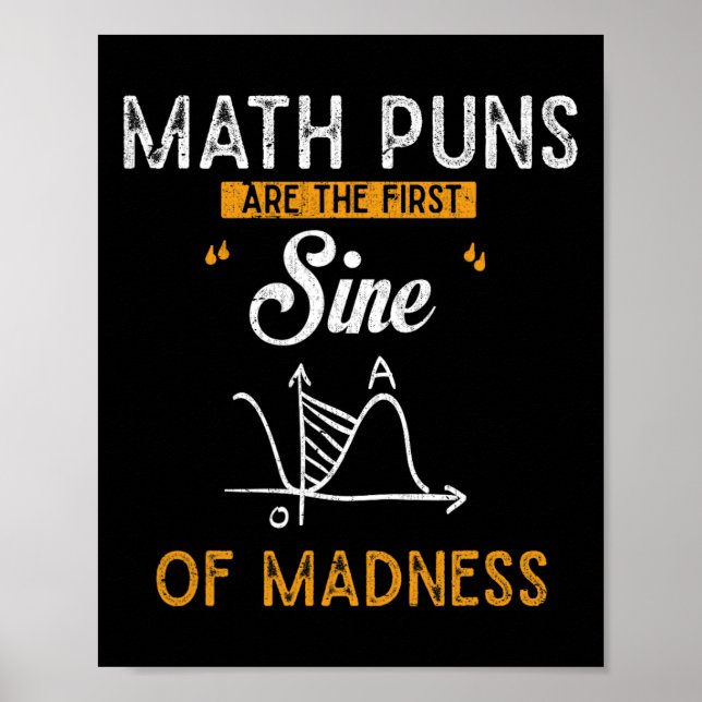 Funny Calculus Math Puns Are The First Sine Of Mad Poster (Front)