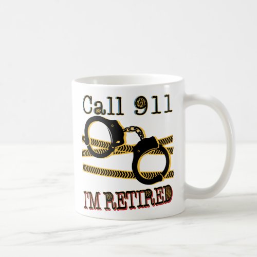 Funny Call 911 Im retired Police Officer Mug