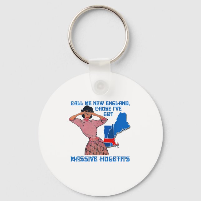 Funny Call Me New England Cause I Ve Got Mive Huge Keychain (Front)