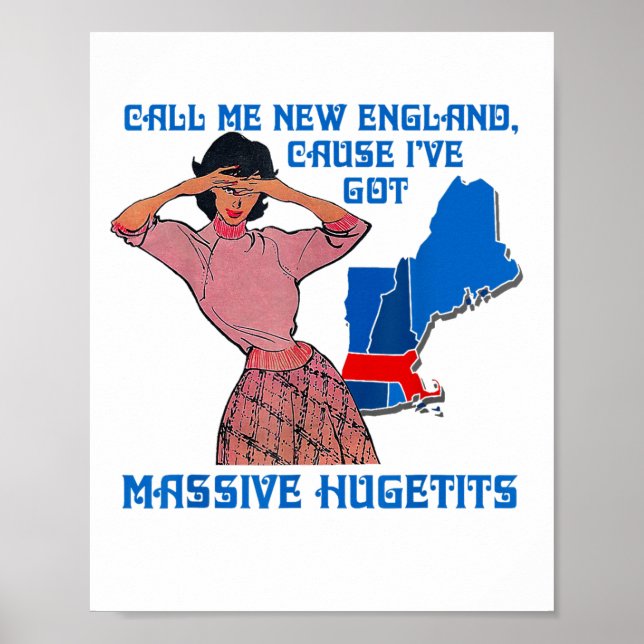 Funny Call Me New England Cause I Ve Got Mive Huge Poster (Front)