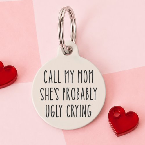 Funny Call My Mom Custom Lost Dog Cat Pet ID Tag
