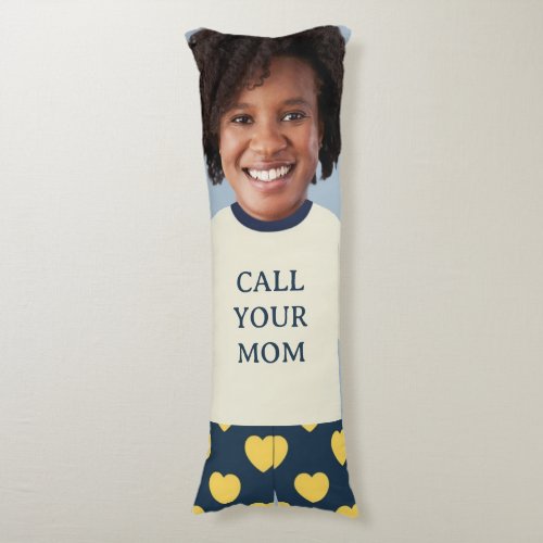 Funny Call Your Mom Custom Face Photo Body Pillow