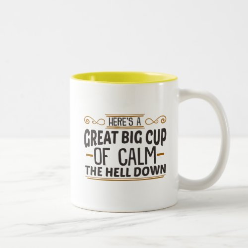 Funny Calm The Hell Down  Two_Tone Coffee Mug