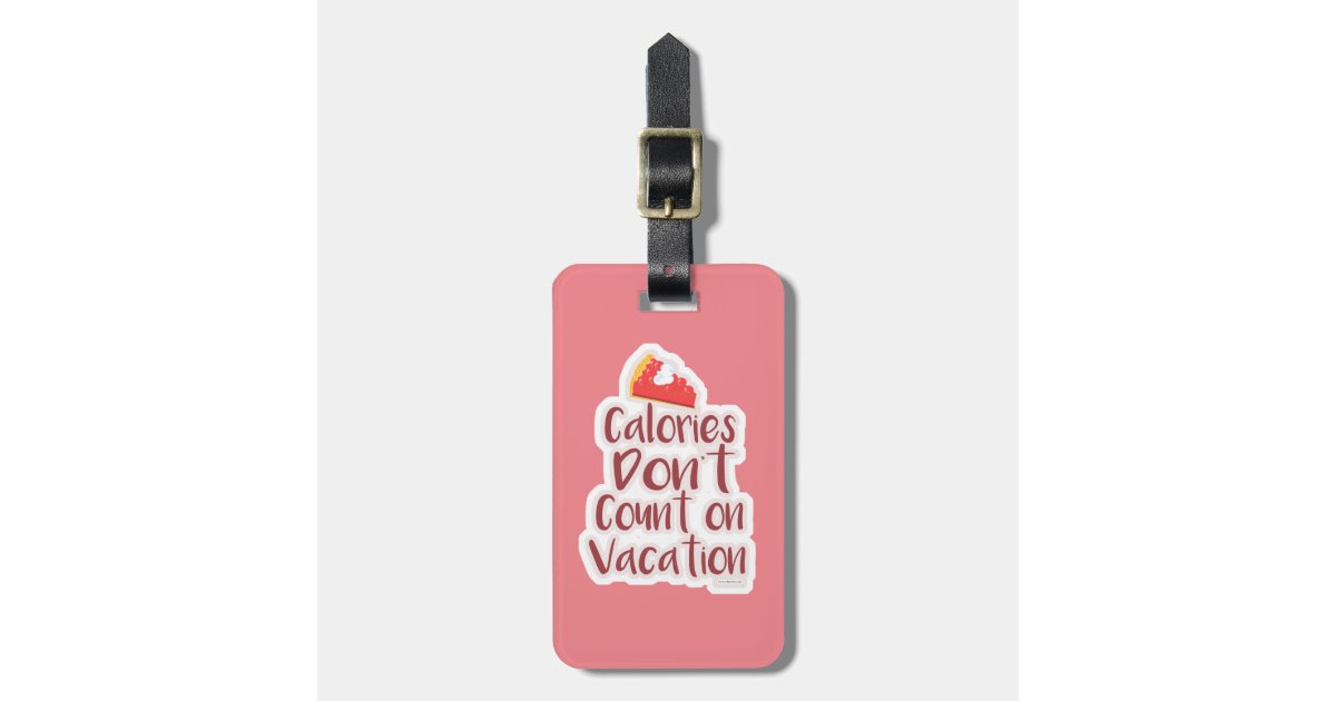 Vacation Calories Don't Count Fun Luggage Tags Vacation 