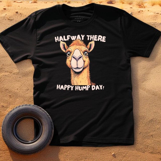 Funny Camel Halfway There,Happy Hump Day T-Shirt (Creator Uploaded)