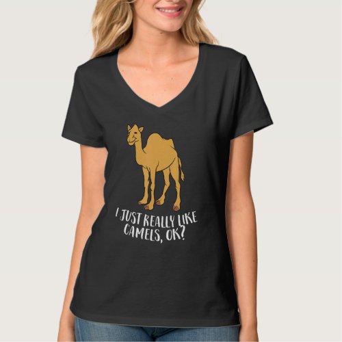 Funny Camels I Just Really Like Camels Ok Funny Ca T_Shirt