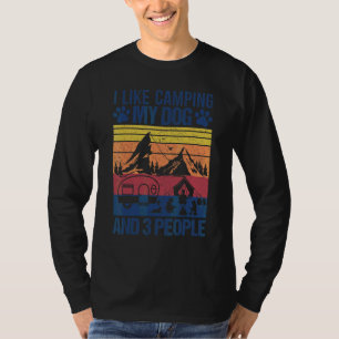 Funny Camper I Like Camping My Dog And Three Peopl T-Shirt