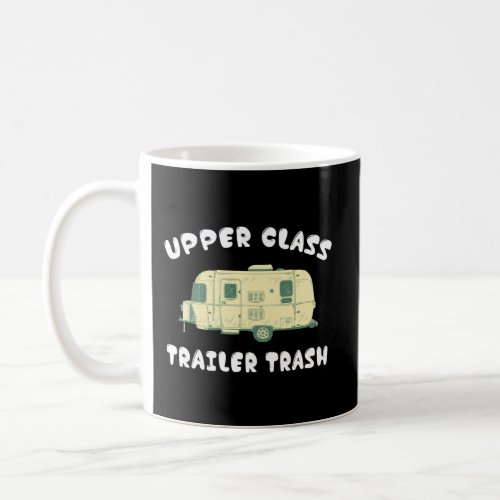 Funny Camper Motorhome Upper_Class Trailer Trash Coffee Mug