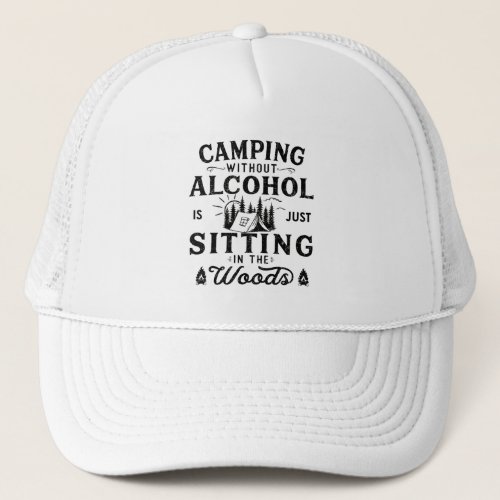 Funny camper slogan camping drinking sayings trucker hat