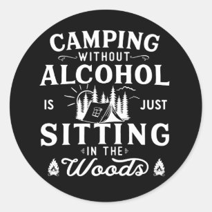 Funny camping and drinking sayings classic round sticker