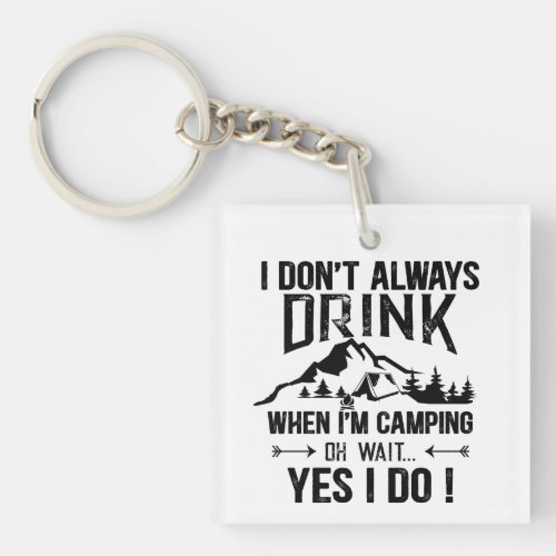 Funny camping and drinking sayings keychain
