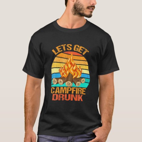Funny Camping Drinking Lets Get Campfire Drunk Ret T_Shirt
