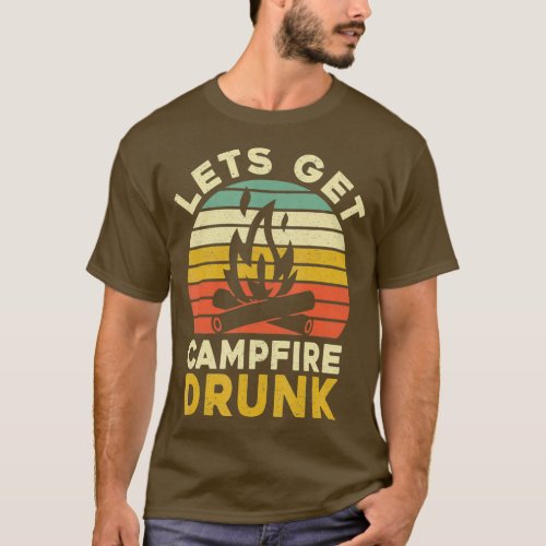 Funny Camping Drinking Lets Get Campfire Drunk T_Shirt