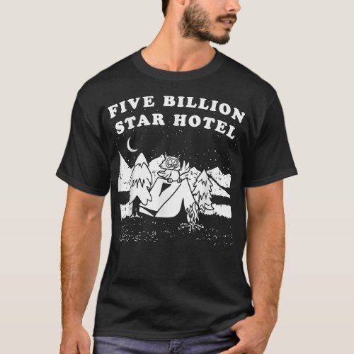 Funny Camping   Five Billion Star Hotel  T_Shirt