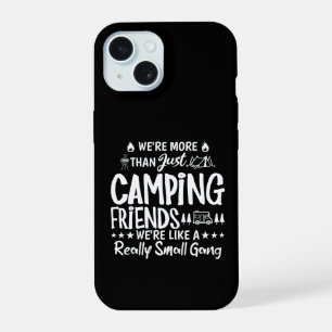 Funny Camping Friends Small Gang Gift iPhone 15 Case