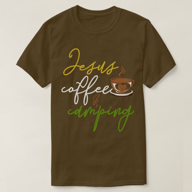 Funny Camping Gift Coffee Christianity Jesus Chris T-Shirt (Design Front)