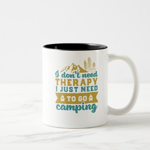 Funny Camping Hiking Quote I Dont Need Therapy Two_Tone Coffee Mug