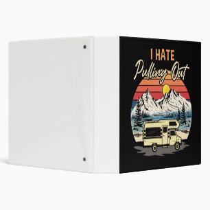 Funny Camping I Hate Pulling Out Retro Travel 3 Ring Binder