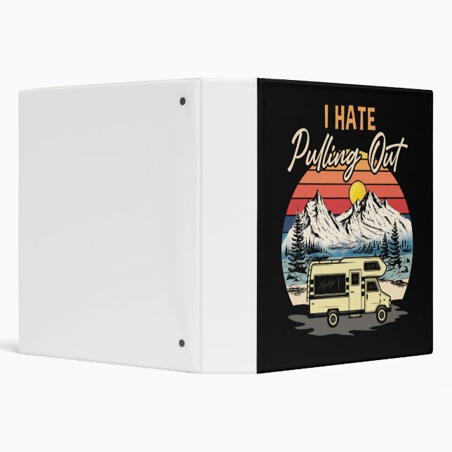 Funny Camping I Hate Pulling Out Retro Travel 3 Ring Binder (Background)