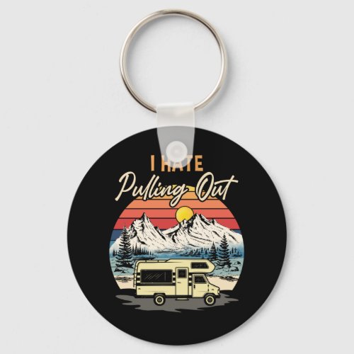 Funny Camping I Hate Pulling Out Retro Travel Keychain