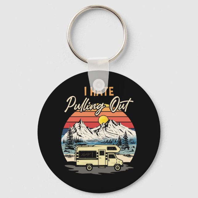 Funny Camping I Hate Pulling Out Retro Travel Keychain (Front)