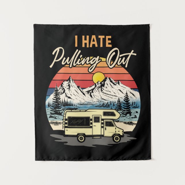 Funny Camping I Hate Pulling Out Retro Travel Tapestry (Front)
