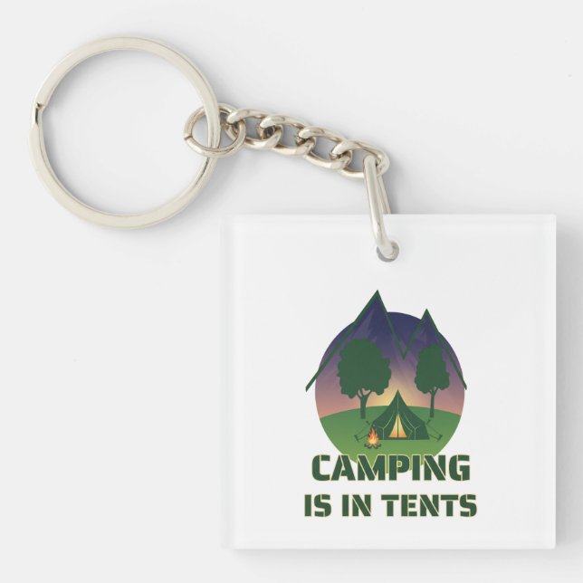 Funny "Camping Is In Tents" Outdoor Adventure Pun Keychain (Front)