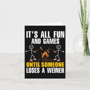 Funny Camping It's Fun And Games Until Someone Los Card