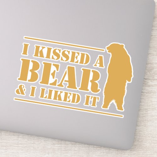 Funny Camping Joke I Kissed A Bear and I Liked It Sticker